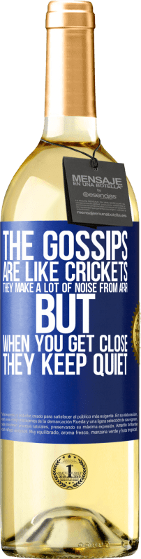 29,95 € Free Shipping | White Wine WHITE Edition The gossips are like crickets, they make a lot of noise from afar, but when you get close they keep quiet Blue Label. Customizable label Young wine Harvest 2023 Verdejo