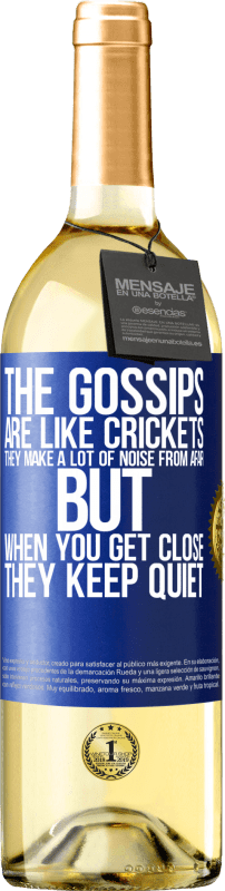 29,95 € Free Shipping | White Wine WHITE Edition The gossips are like crickets, they make a lot of noise from afar, but when you get close they keep quiet Blue Label. Customizable label Young wine Harvest 2024 Verdejo