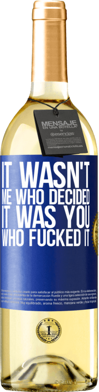 29,95 € Free Shipping | White Wine WHITE Edition It wasn't me who decided, it was you who fucked it Blue Label. Customizable label Young wine Harvest 2023 Verdejo