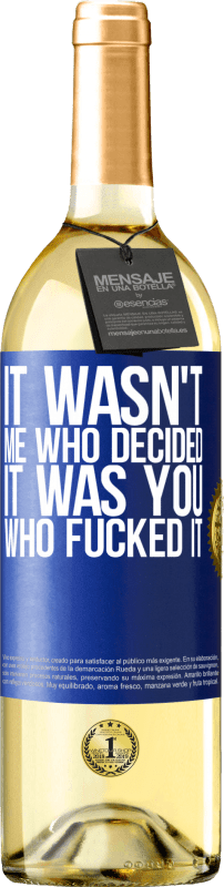 29,95 € Free Shipping | White Wine WHITE Edition It wasn't me who decided, it was you who fucked it Blue Label. Customizable label Young wine Harvest 2024 Verdejo