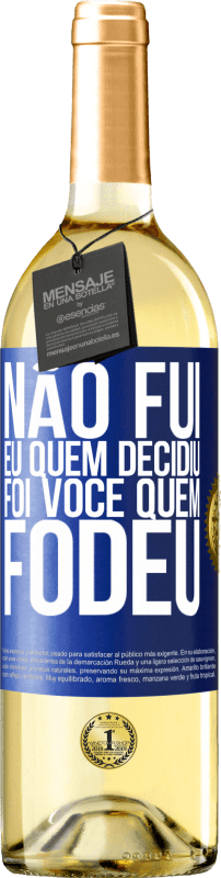 29,95 € Envio grátis | Vinho branco Edição WHITE Não fui eu quem decidiu, foi você quem fodeu Etiqueta Azul. Etiqueta personalizável Vinho jovem Colheita 2024 Verdejo