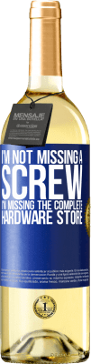 29,95 € Free Shipping | White Wine WHITE Edition I'm not missing a screw, I'm missing the complete hardware store Blue Label. Customizable label Young wine Harvest 2025 Verdejo