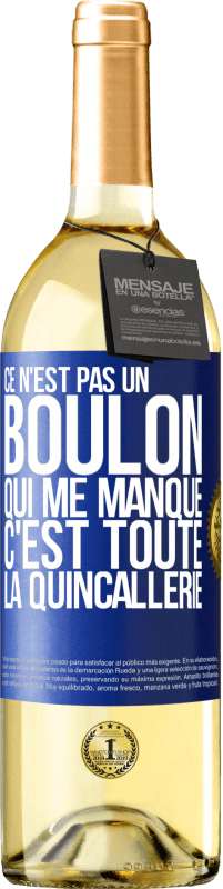 29,95 € Envoi gratuit | Vin blanc Édition WHITE Ce n'est pas un boulon qui me manque, c'est toute la quincallerie Étiquette Bleue. Étiquette personnalisable Vin jeune Récolte 2024 Verdejo