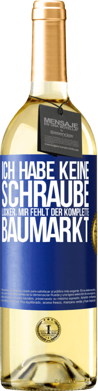 29,95 € Kostenloser Versand | Weißwein WHITE Ausgabe Ich habe keine Schraube locker, mir fehlt der komplette Baumarkt Blaue Markierung. Anpassbares Etikett Junger Wein Ernte 2024 Verdejo