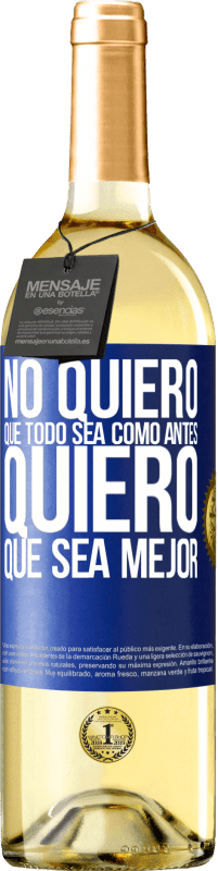 29,95 € Envío gratis | Vino Blanco Edición WHITE No quiero que todo sea como antes, quiero que sea mejor Etiqueta Azul. Etiqueta personalizable Vino joven Cosecha 2024 Verdejo