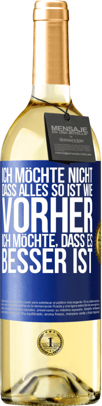 29,95 € Kostenloser Versand | Weißwein WHITE Ausgabe Ich möchte nicht, dass alles so ist wie vorher, ich möchte, dass es besser ist Blaue Markierung. Anpassbares Etikett Junger Wein Ernte 2024 Verdejo