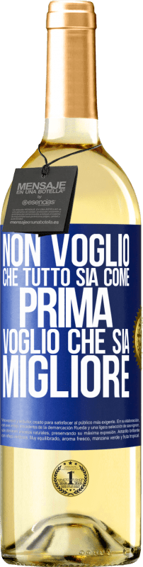 29,95 € Spedizione Gratuita | Vino bianco Edizione WHITE Non voglio che tutto sia come prima, voglio che sia migliore Etichetta Blu. Etichetta personalizzabile Vino giovane Raccogliere 2024 Verdejo