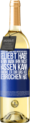 29,95 € Kostenloser Versand | Weißwein WHITE Ausgabe Man weiß, dass man einen Menschen wirklich geliebt habt, wenn man ihn nicht hassen kann, obwohl er dir das Herz gebrochen hat Blaue Markierung. Anpassbares Etikett Junger Wein Ernte 2025 Verdejo