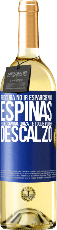 29,95 € Envío gratis | Vino Blanco Edición WHITE Procura no ir esparciendo espinas por el camino, quizá te toque volver descalzo Etiqueta Azul. Etiqueta personalizable Vino joven Cosecha 2024 Verdejo