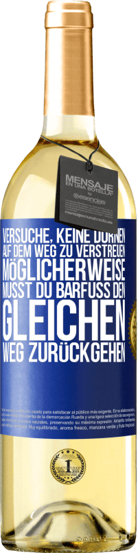 29,95 € Kostenloser Versand | Weißwein WHITE Ausgabe Versuche, keine Dornen auf dem Weg zu verstreuen. Möglicherweise musst du barfuß den gleichen Weg zurückgehen Blaue Markierung. Anpassbares Etikett Junger Wein Ernte 2023 Verdejo