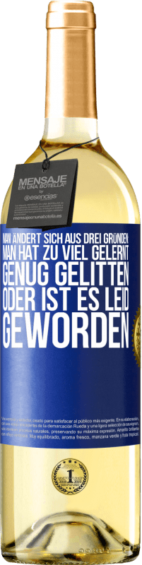 29,95 € Kostenloser Versand | Weißwein WHITE Ausgabe Man ändert sich aus drei Gründen: man hat zu viel gelernt, genug gelitten oder ist es Leid geworden Blaue Markierung. Anpassbares Etikett Junger Wein Ernte 2024 Verdejo