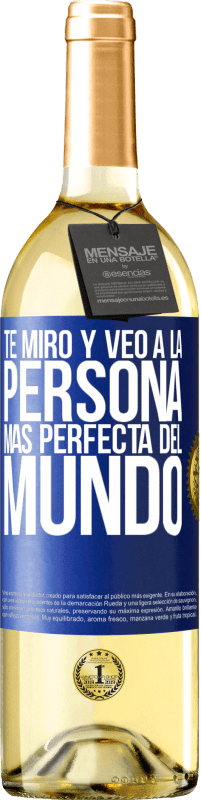 29,95 € Envío gratis | Vino Blanco Edición WHITE Te miro y veo a la persona más perfecta del mundo Etiqueta Azul. Etiqueta personalizable Vino joven Cosecha 2023 Verdejo
