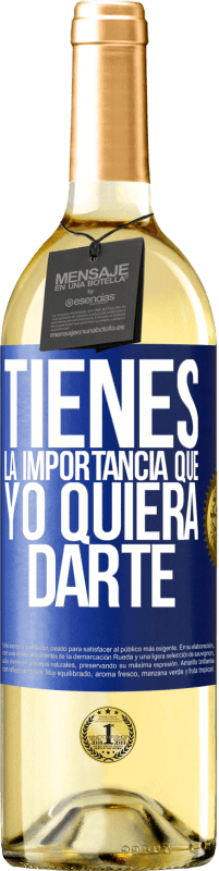 29,95 € Envío gratis | Vino Blanco Edición WHITE Tienes la importancia que yo quiera darte Etiqueta Azul. Etiqueta personalizable Vino joven Cosecha 2024 Verdejo