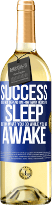 29,95 € Free Shipping | White Wine WHITE Edition Success does not depend on how many hours you sleep, but on what you do while you are awake Blue Label. Customizable label Young wine Harvest 2024 Verdejo