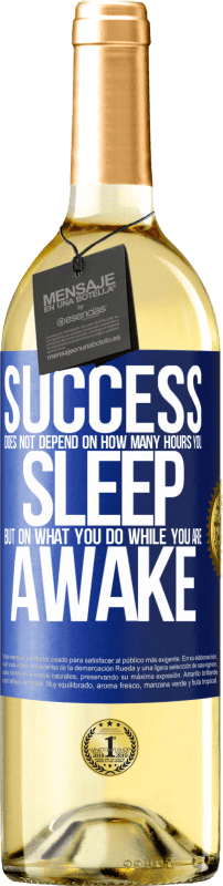 29,95 € Free Shipping | White Wine WHITE Edition Success does not depend on how many hours you sleep, but on what you do while you are awake Blue Label. Customizable label Young wine Harvest 2023 Verdejo