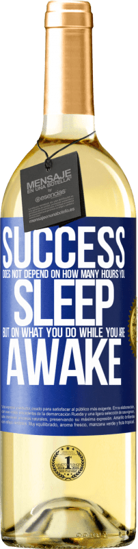 29,95 € Free Shipping | White Wine WHITE Edition Success does not depend on how many hours you sleep, but on what you do while you are awake Blue Label. Customizable label Young wine Harvest 2024 Verdejo