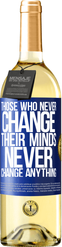 29,95 € Бесплатная доставка | Белое вино Издание WHITE Те, кто никогда не меняет своего мнения, никогда ничего не меняет Синяя метка. Настраиваемая этикетка Молодое вино Урожай 2023 Verdejo