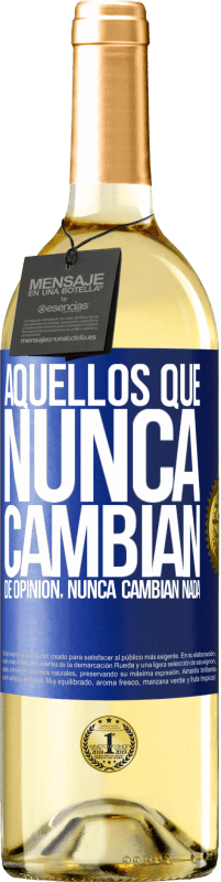 29,95 € Envío gratis | Vino Blanco Edición WHITE Aquellos que nunca cambian de opinión, nunca cambian nada Etiqueta Azul. Etiqueta personalizable Vino joven Cosecha 2024 Verdejo