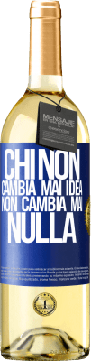 29,95 € Spedizione Gratuita | Vino bianco Edizione WHITE Chi non cambia mai idea, non cambia mai nulla Etichetta Blu. Etichetta personalizzabile Vino giovane Raccogliere 2023 Verdejo