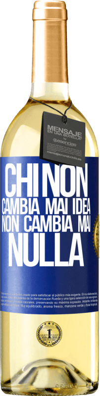 29,95 € Spedizione Gratuita | Vino bianco Edizione WHITE Chi non cambia mai idea, non cambia mai nulla Etichetta Blu. Etichetta personalizzabile Vino giovane Raccogliere 2024 Verdejo