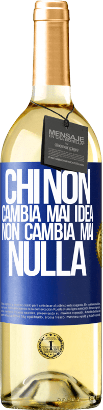 29,95 € Spedizione Gratuita | Vino bianco Edizione WHITE Chi non cambia mai idea, non cambia mai nulla Etichetta Blu. Etichetta personalizzabile Vino giovane Raccogliere 2025 Verdejo