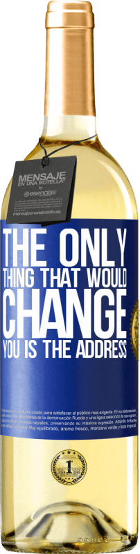29,95 € Бесплатная доставка | Белое вино Издание WHITE Единственное, что изменило бы вас, это адрес Синяя метка. Настраиваемая этикетка Молодое вино Урожай 2023 Verdejo
