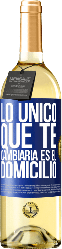 29,95 € Envío gratis | Vino Blanco Edición WHITE Lo único que te cambiaría es el domicilio Etiqueta Azul. Etiqueta personalizable Vino joven Cosecha 2024 Verdejo