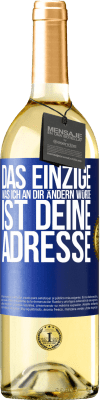 29,95 € Kostenloser Versand | Weißwein WHITE Ausgabe Das Einzige, was ich an dir ändern würde, ist deine Adresse Blaue Markierung. Anpassbares Etikett Junger Wein Ernte 2023 Verdejo