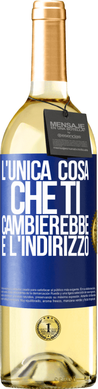 29,95 € Spedizione Gratuita | Vino bianco Edizione WHITE L'unica cosa che ti cambierebbe è l'indirizzo Etichetta Blu. Etichetta personalizzabile Vino giovane Raccogliere 2024 Verdejo