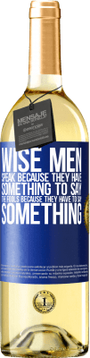 29,95 € Free Shipping | White Wine WHITE Edition Wise men speak because they have something to say the fools because they have to say something Blue Label. Customizable label Young wine Harvest 2023 Verdejo