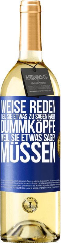 29,95 € Kostenloser Versand | Weißwein WHITE Ausgabe Weise reden, weil sie etwas zu sagen haben, Dummköpfe, weil sie etwas sagen müssen Blaue Markierung. Anpassbares Etikett Junger Wein Ernte 2024 Verdejo