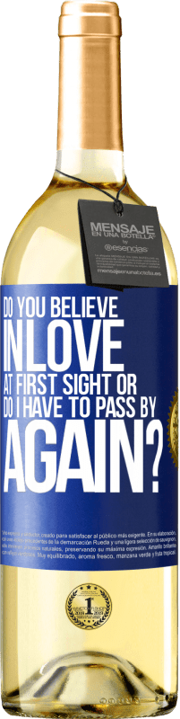 29,95 € Free Shipping | White Wine WHITE Edition do you believe in love at first sight or do I have to pass by again? Blue Label. Customizable label Young wine Harvest 2023 Verdejo
