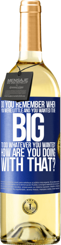 29,95 € Free Shipping | White Wine WHITE Edition do you remember when you were little and you wanted to be big to do whatever you wanted? How are you doing with that? Blue Label. Customizable label Young wine Harvest 2023 Verdejo