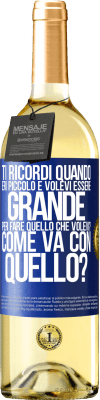 29,95 € Spedizione Gratuita | Vino bianco Edizione WHITE ti ricordi quando eri piccolo e volevi essere grande per fare quello che volevi? Come va con quello? Etichetta Blu. Etichetta personalizzabile Vino giovane Raccogliere 2024 Verdejo