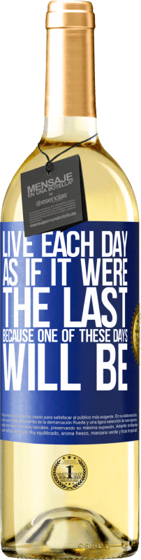 29,95 € Бесплатная доставка | Белое вино Издание WHITE Живите каждый день так, как если бы он был последним, потому что один из этих дней будет Синяя метка. Настраиваемая этикетка Молодое вино Урожай 2023 Verdejo