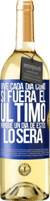 29,95 € Envío gratis | Vino Blanco Edición WHITE Vive cada día como si fuera el último, porque un día de estos lo será Etiqueta Azul. Etiqueta personalizable Vino joven Cosecha 2025 Verdejo