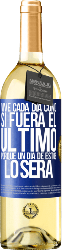 29,95 € Envío gratis | Vino Blanco Edición WHITE Vive cada día como si fuera el último, porque un día de estos lo será Etiqueta Azul. Etiqueta personalizable Vino joven Cosecha 2023 Verdejo