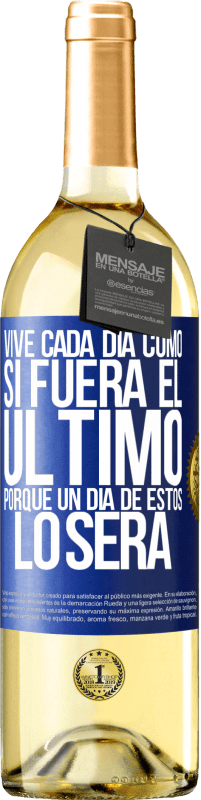 29,95 € Envío gratis | Vino Blanco Edición WHITE Vive cada día como si fuera el último, porque un día de estos lo será Etiqueta Azul. Etiqueta personalizable Vino joven Cosecha 2024 Verdejo