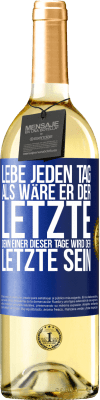 29,95 € Kostenloser Versand | Weißwein WHITE Ausgabe Lebe jeden Tag, als wäre er der Letzte, denn einer dieser Tage wird der Letzte sein Blaue Markierung. Anpassbares Etikett Junger Wein Ernte 2023 Verdejo