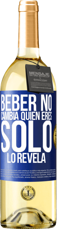 29,95 € Envío gratis | Vino Blanco Edición WHITE Beber no cambia quien eres, sólo lo revela Etiqueta Azul. Etiqueta personalizable Vino joven Cosecha 2023 Verdejo