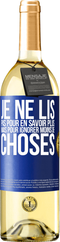 29,95 € Envoi gratuit | Vin blanc Édition WHITE Je ne lis pas pour en savoir plus mais pour ignorer moins de choses Étiquette Bleue. Étiquette personnalisable Vin jeune Récolte 2024 Verdejo