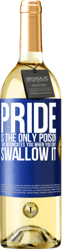 29,95 € Free Shipping | White Wine WHITE Edition Pride is the only poison that intoxicates you when you don't swallow it Blue Label. Customizable label Young wine Harvest 2023 Verdejo