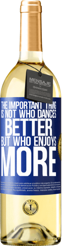 29,95 € Бесплатная доставка | Белое вино Издание WHITE Важно не то, кто лучше танцует, а кто больше любит Синяя метка. Настраиваемая этикетка Молодое вино Урожай 2023 Verdejo