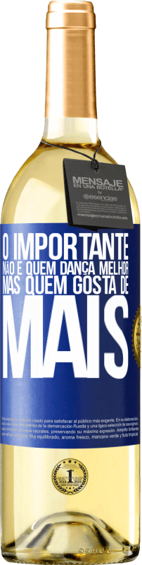 29,95 € Envio grátis | Vinho branco Edição WHITE O importante não é quem dança melhor, mas quem gosta de mais Etiqueta Azul. Etiqueta personalizável Vinho jovem Colheita 2024 Verdejo