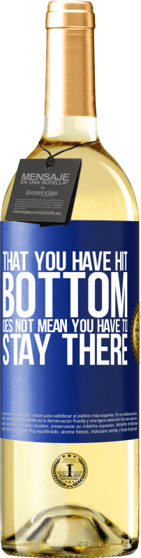 29,95 € Free Shipping | White Wine WHITE Edition That you have hit bottom does not mean you have to stay there Blue Label. Customizable label Young wine Harvest 2024 Verdejo