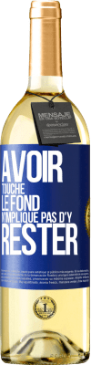 29,95 € Envoi gratuit | Vin blanc Édition WHITE Avoir touché le fond n'implique pas d'y rester Étiquette Bleue. Étiquette personnalisable Vin jeune Récolte 2024 Verdejo