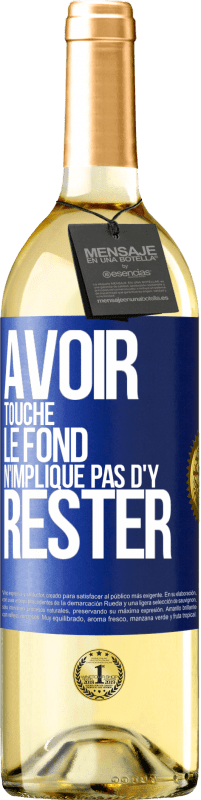 29,95 € Envoi gratuit | Vin blanc Édition WHITE Avoir touché le fond n'implique pas d'y rester Étiquette Bleue. Étiquette personnalisable Vin jeune Récolte 2024 Verdejo