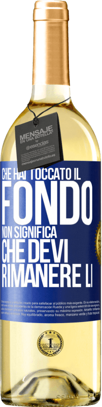 29,95 € Spedizione Gratuita | Vino bianco Edizione WHITE Che hai toccato il fondo non significa che devi rimanere lì Etichetta Blu. Etichetta personalizzabile Vino giovane Raccogliere 2024 Verdejo