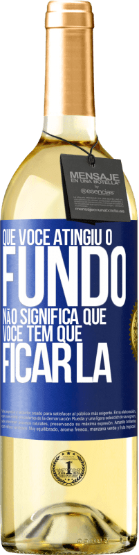 29,95 € Envio grátis | Vinho branco Edição WHITE Que você atingiu o fundo não significa que você tem que ficar lá Etiqueta Azul. Etiqueta personalizável Vinho jovem Colheita 2024 Verdejo