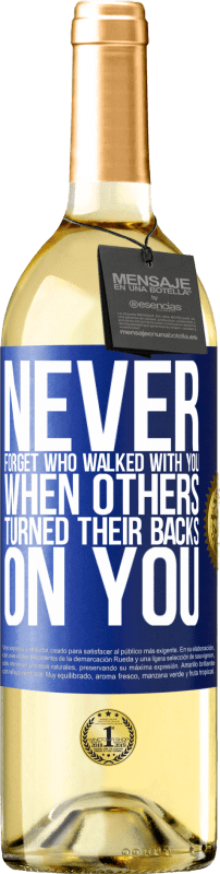 29,95 € Free Shipping | White Wine WHITE Edition Never forget who walked with you when others turned their backs on you Blue Label. Customizable label Young wine Harvest 2023 Verdejo